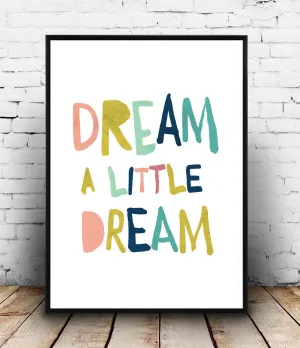 Dream a little dream colorful typography inspirational quote print